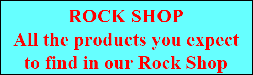 ROCK SHOP
All the products you expect
to find in our Rock Shop