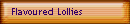 Flavoured Lollies